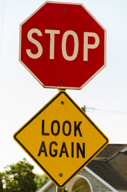 This sign is a good reminder. Not only for this intersection, but it is good advice for RVing. Stop and look again. Do not just zoom by, but stop and look around you. There is much to see!